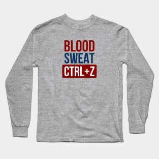 Blood Sweat CTRL+Z Long Sleeve T-Shirt